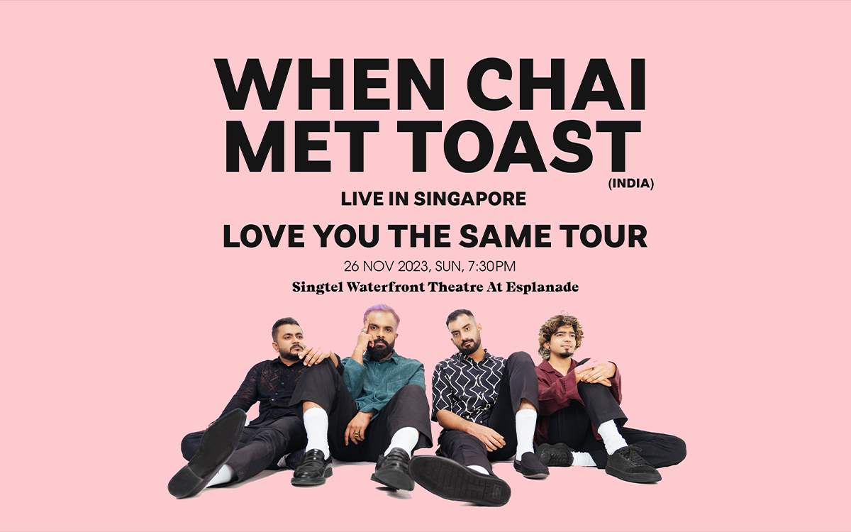 When Chai Met Toast – Love You The Same Tour